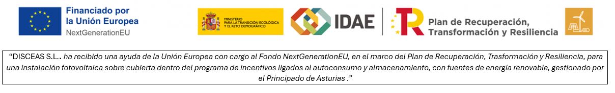 “DISCEAS S.L.. ha recibido una ayuda de la Unión Europea con cargo al Fondo NextGenerationEU, en el marco del Plan de Recuperación, Trasformación y Resiliencia, para una instalación fotovoltaica sobre cubierta dentro del programa de incentivos ligados al autoconsumo y almacenamiento, con fuentes de energía renovable, gestionado por el Principado de Asturias .”